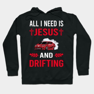 I Need Jesus And Drifting Drift Hoodie